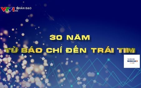 30 năm từ báo chí đến trái tim VTV1 Ngày 2.5.2022