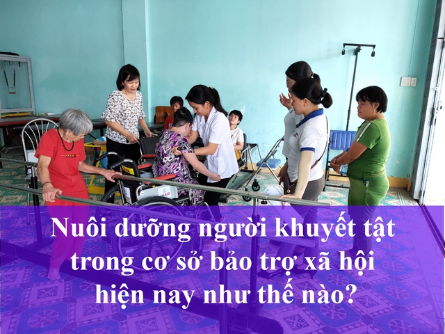 Chính sách trợ cấp, nuôi dưỡng người khuyết tật trong cơ sở bảo trợ xã hội - Ảnh 2.
